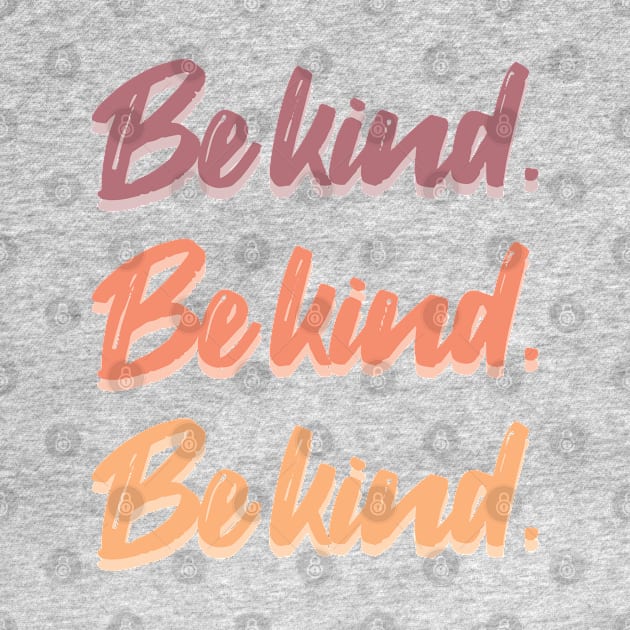 Be kind [Dusk] by deadbeatprince typography